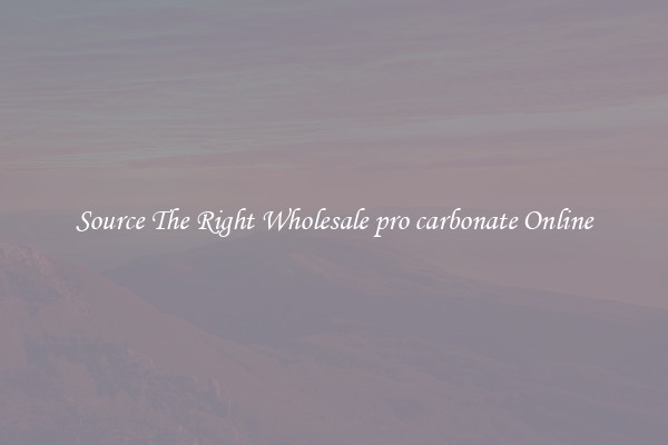 Source The Right Wholesale pro carbonate Online