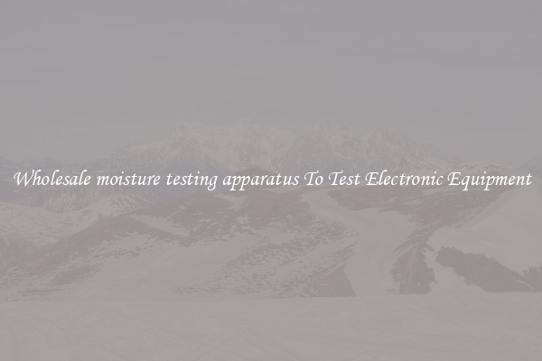 Wholesale moisture testing apparatus To Test Electronic Equipment