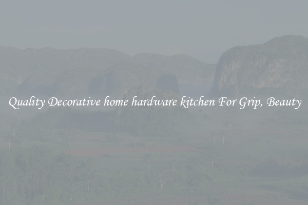 Quality Decorative home hardware kitchen For Grip, Beauty