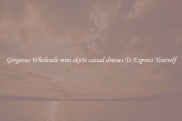Gorgeous Wholesale mini skirts casual dresses To Express Yourself