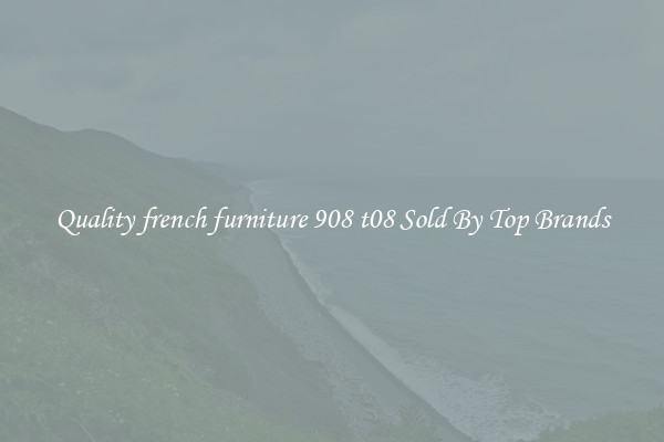 Quality french furniture 908 t08 Sold By Top Brands