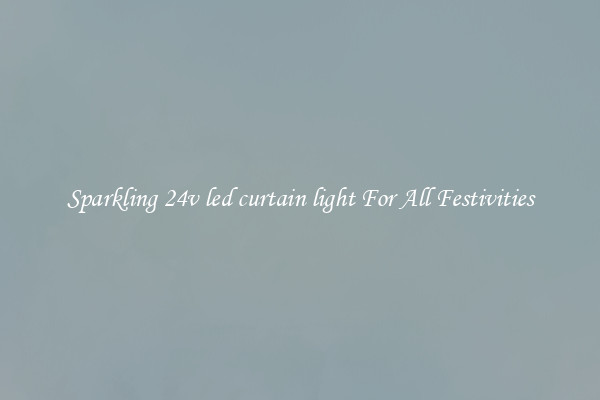 Sparkling 24v led curtain light For All Festivities