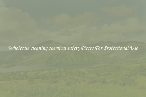 Wholesale cleaning chemical safety Pieces For Professional Use