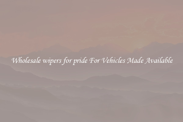 Wholesale wipers for pride For Vehicles Made Available