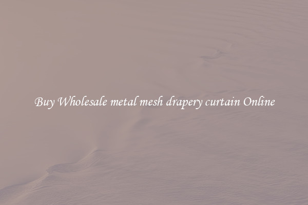 Buy Wholesale metal mesh drapery curtain Online
