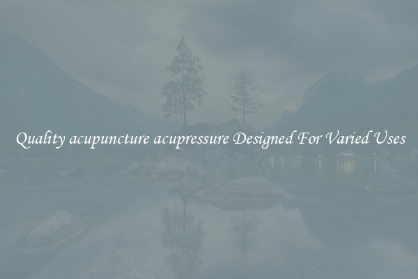 Quality acupuncture acupressure Designed For Varied Uses