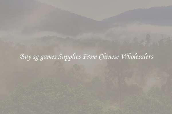 Buy ag games Supplies From Chinese Wholesalers