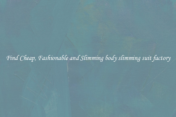 Find Cheap, Fashionable and Slimming body slimming suit factory