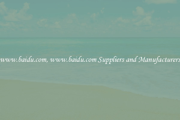 www.baidu.com, www.baidu.com Suppliers and Manufacturers