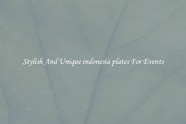 Stylish And Unique indonesia plates For Events
