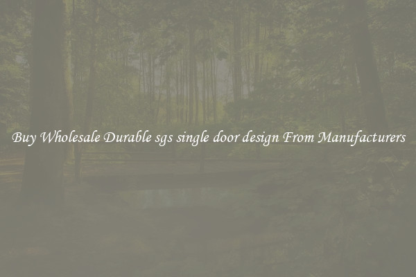 Buy Wholesale Durable sgs single door design From Manufacturers