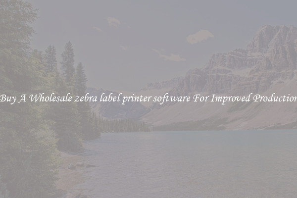 Buy A Wholesale zebra label printer software For Improved Production