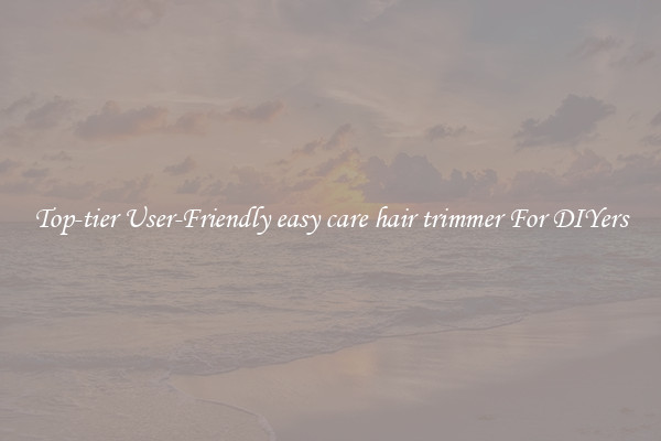 Top-tier User-Friendly easy care hair trimmer For DIYers