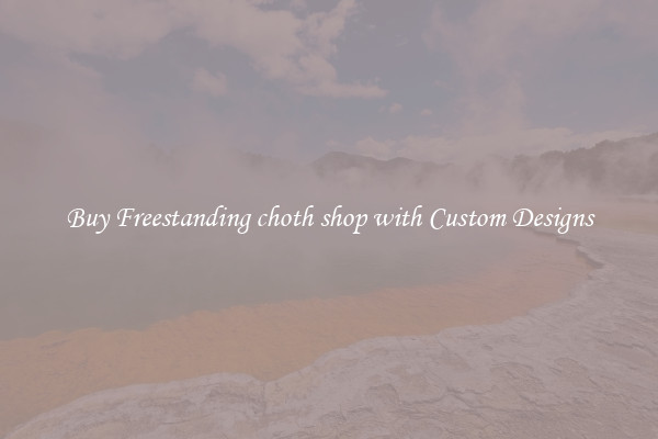 Buy Freestanding choth shop with Custom Designs