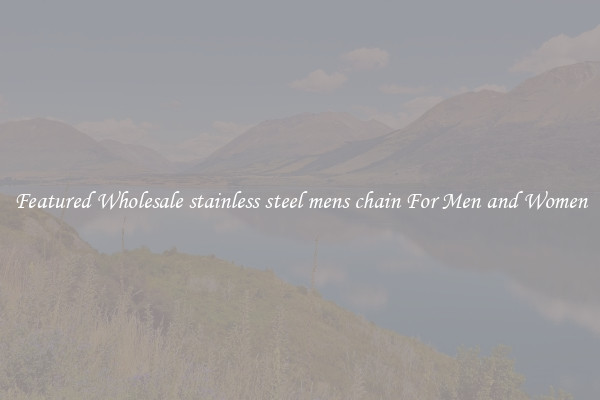 Featured Wholesale stainless steel mens chain For Men and Women