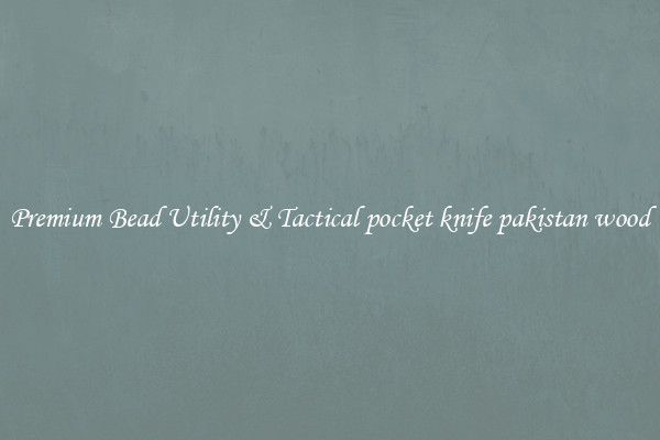Premium Bead Utility & Tactical pocket knife pakistan wood
