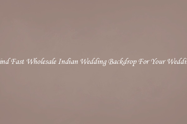 Find Fast Wholesale Indian Wedding Backdrop For Your Wedding