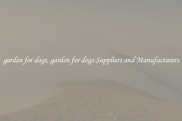 garden for dogs, garden for dogs Suppliers and Manufacturers