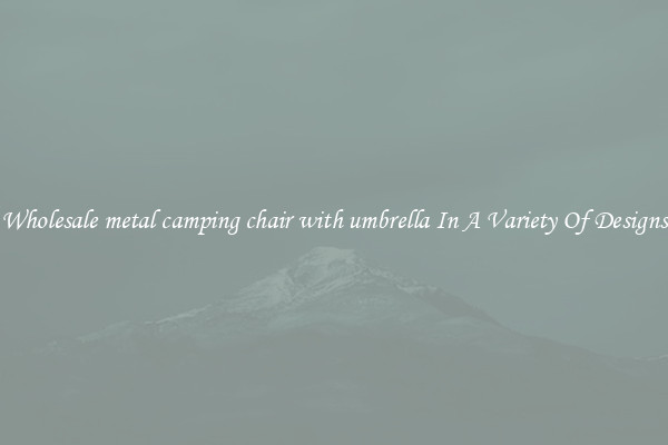 Wholesale metal camping chair with umbrella In A Variety Of Designs