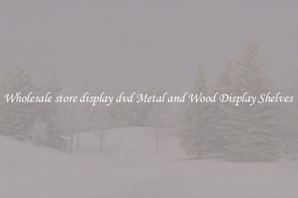 Wholesale store display dvd Metal and Wood Display Shelves 