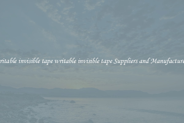 writable invisible tape writable invisible tape Suppliers and Manufacturers