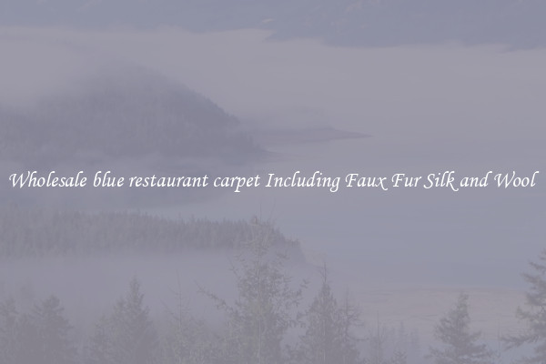 Wholesale blue restaurant carpet Including Faux Fur Silk and Wool 