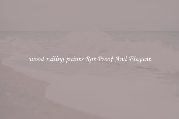 wood railing paints Rot Proof And Elegant