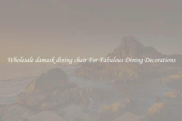 Wholesale damask dining chair For Fabulous Dining Decorations