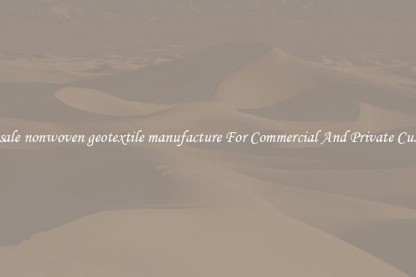 Wholesale nonwoven geotextile manufacture For Commercial And Private Customers