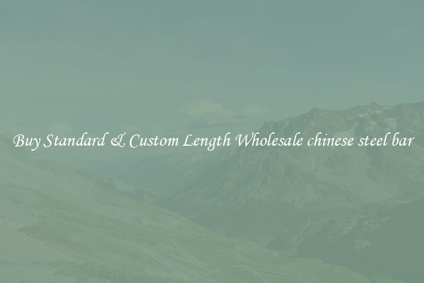 Buy Standard & Custom Length Wholesale chinese steel bar