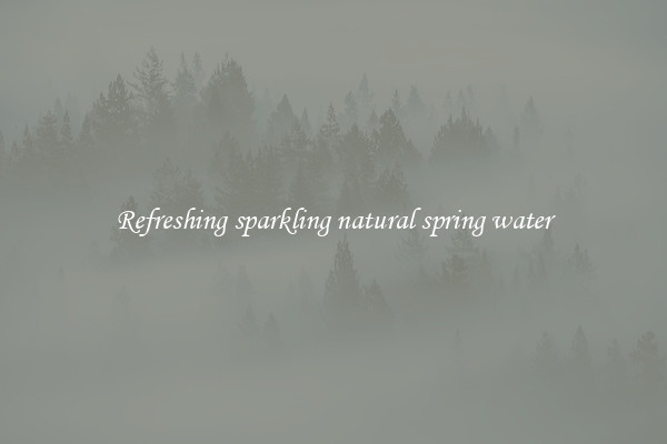 Refreshing sparkling natural spring water