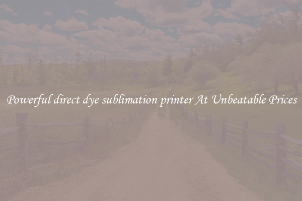 Powerful direct dye sublimation printer At Unbeatable Prices