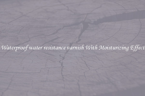 Waterproof water resistance varnish With Moisturizing Effect