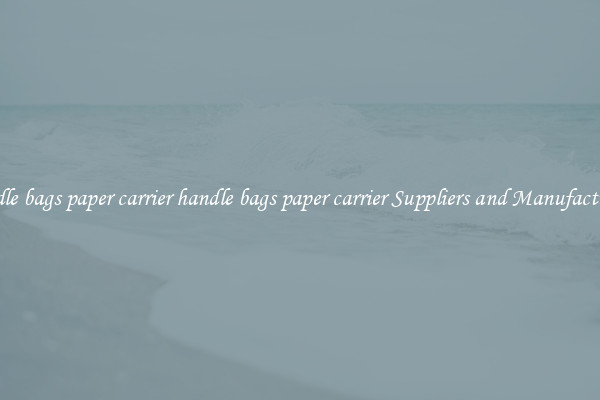 handle bags paper carrier handle bags paper carrier Suppliers and Manufacturers